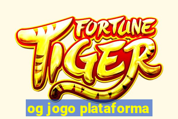 og jogo plataforma